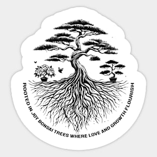 ROOTED IN JOY: Nurturing Love and Growth Like a Bonsai Sticker
